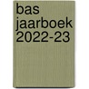 BAS Jaarboek 2022-23 door Onbekend