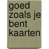 Goed zoals je bent Kaarten by Frederike Mewe