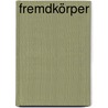 Fremdkörper by Jorg van den Kieboom