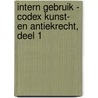 INTERN GEBRUIK - Codex kunst- en antiekrecht, deel 1 door Onbekend