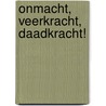 Onmacht, Veerkracht, Daadkracht! door Marnix Hegen
