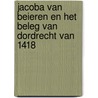 Jacoba van Beieren en het beleg van Dordrecht van 1418 by Kees Voorbij