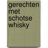 Gerechten met Schotse whisky by Stef Roesbeke
