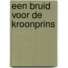 Een bruid voor de kroonprins door Dani Collins
