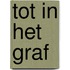 Tot in het graf