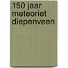 150 jaar meteoriet Diepenveen door Onbekend