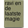 Ravi en de laatste magie door Sanne Rozenboom