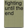 Fighting until the end door Annelies Veldwijk-Rouwenhorst