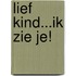 Lief kind...ik zie je!