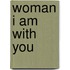 Woman I AM With You