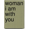 Woman I AM With You door Natasha~Rachel Numan