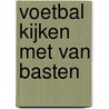 Voetbal kijken met Van Basten by Michel van Egmond