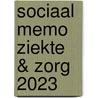 Sociaal Memo Ziekte & Zorg 2023 door Onbekend