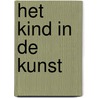 Het kind in de kunst door Onbekend
