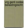 VRG Gent Codex Belastingrecht door Onbekend