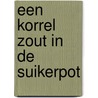 Een korrel zout in de suikerpot door Alwin Bisschop