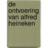 De ontvoering van Alfred Heineken door Peter R. de Vries