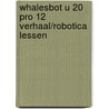 WhalesBot U 20 Pro 12 verhaal/robotica lessen door Onbekend