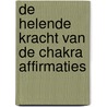 De helende kracht van de chakra affirmaties door Onbekend