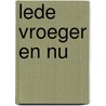 Lede vroeger en nu door Jacques De Kegel