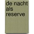 De nacht als reserve