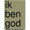 Ik ben GOD by Inge van Wijnen