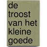 De troost van het kleine goede door Henk Westerveld