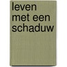 Leven met een schaduw door Lysette Regeer