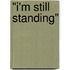 "I'm Still Standing"