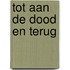 Tot aan de dood en terug