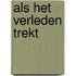 Als het verleden trekt
