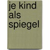 Je kind als spiegel door Marjolijn Keij