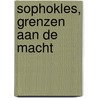 Sophokles, Grenzen aan de macht by H. Verheij