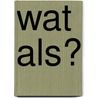 Wat als? door Niel Hens