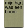 Mijn hart was een boom door Michael Morpurgo