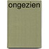 Ongezien