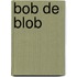 Bob de Blob