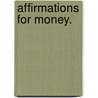 Affirmations for money. door Alysha Willemsen