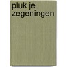 Pluk je zegeningen by Regina Brett