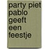 Party Piet Pablo geeft een feestje