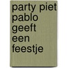 Party Piet Pablo geeft een feestje door Schrijfpiet