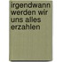 Irgendwann Werden Wir Uns Alles Erzahlen