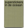 Superstickers In de oceaan door Claire Mowat