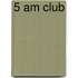 5 AM Club