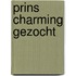 PRINS CHARMING GEZOCHT