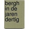 Bergh in de jaren dertig door Paul van Dun