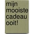 Mijn Mooiste Cadeau Ooit!