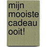 Mijn Mooiste Cadeau Ooit! by Rolinde Van Vleuten