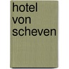 Hotel von Scheven door Trees Kleine-von Scheven