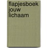 Flapjesboek Jouw lichaam door Helen Catt